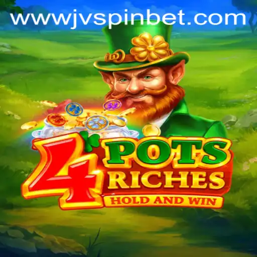 Exploring the Exciting World of 4potsriches: A Dive into JVSpin's New Game